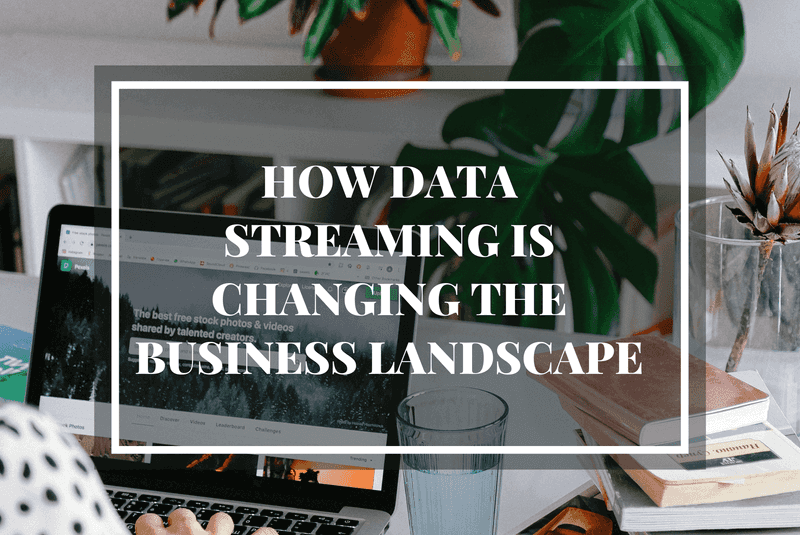 How Data Streaming is Changing the Business Landscape